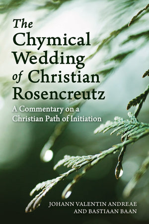 The Chymical Wedding of Christian Rosenkreutz: A Commentary on a Christian Path of Initiation,Used