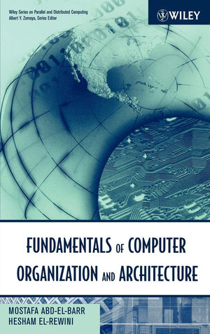 Fundamentals Of Computer Organization And Architecture (Wiley Series On Parallel And Distributed Computing),New