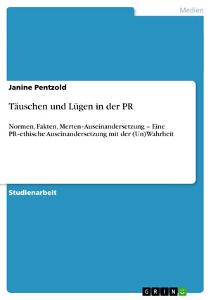 Tuschen Und Lgen In Der Pr: Normen, Fakten, Mertenauseinandersetzung  Eine Prethische Auseinandersetzung Mit Der (Un)Wahrheit,Used
