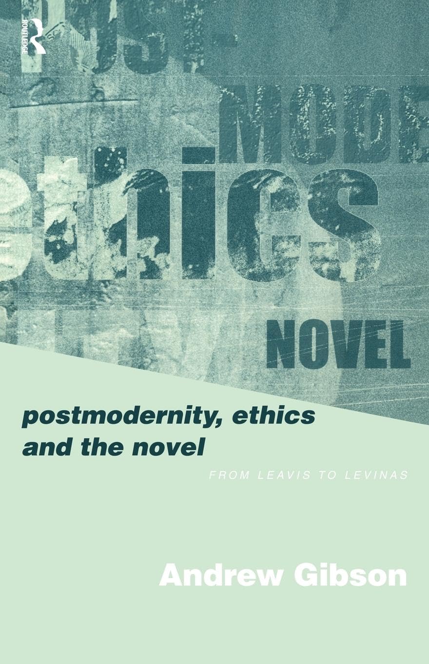Postmodernity, Ethics and the Novel,Used