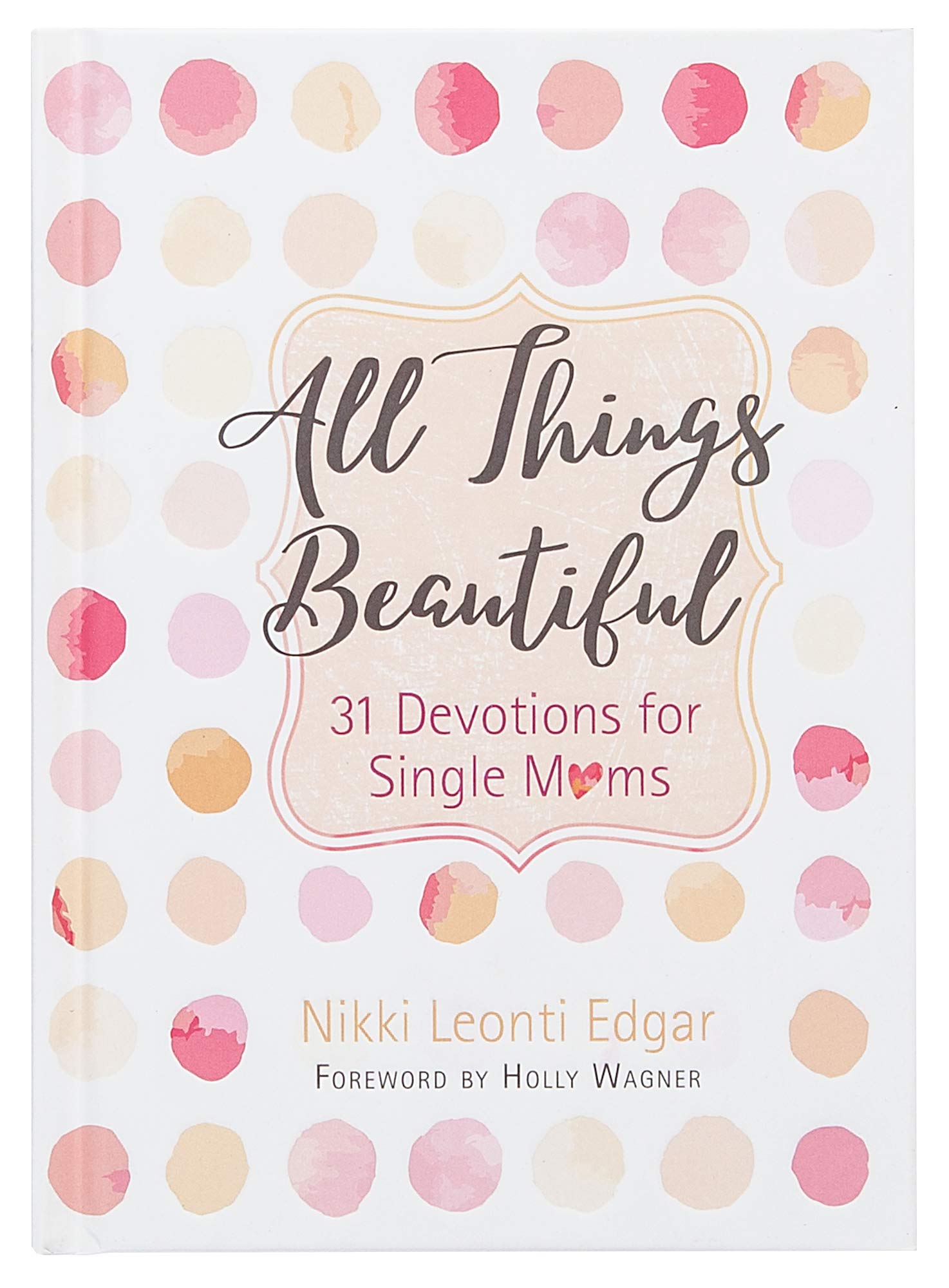 All Things Beautiful: 31 Devotions for Single Moms,Used