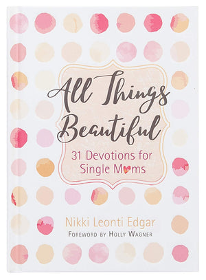 All Things Beautiful: 31 Devotions for Single Moms,Used