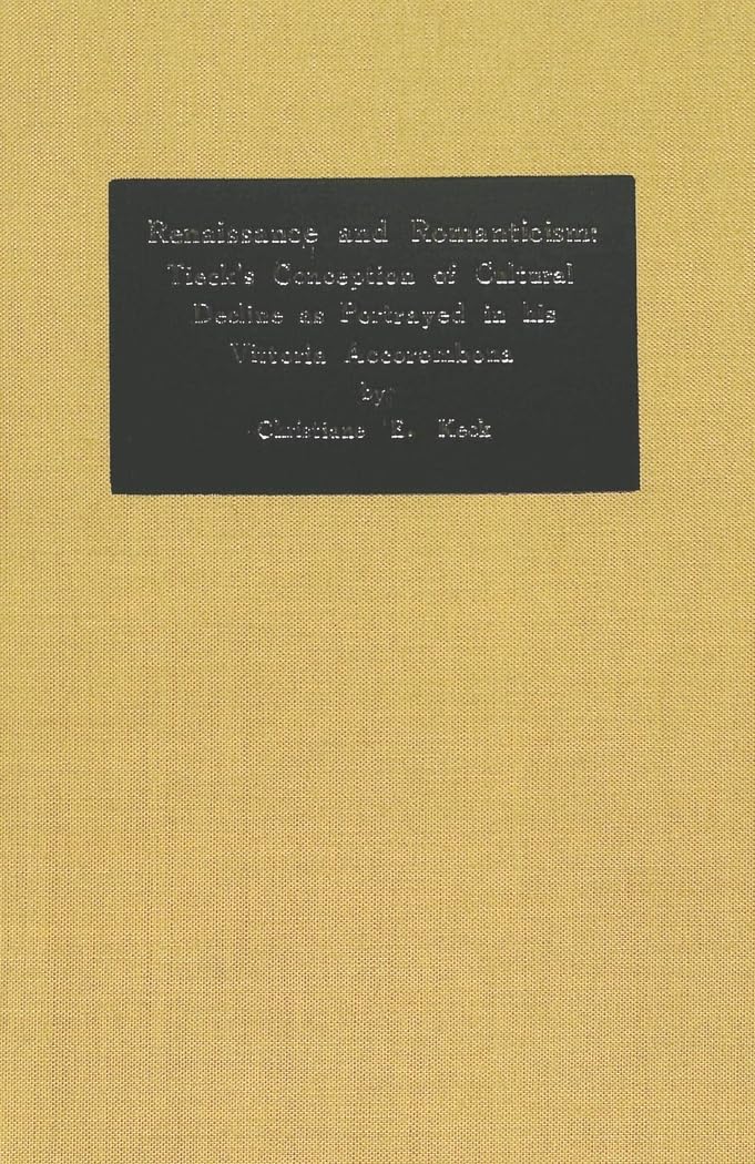 Renaissance and Romanticism: Tieck's Conception of Cultural Decline as Portrayed in his Vittoria Accorombona (German Studies in ,Used