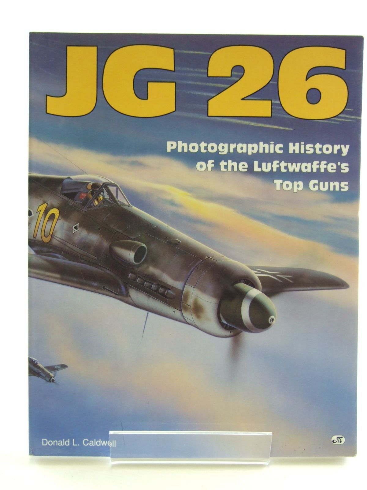 Jg 26: Photographic History Of The Luftwaffe'S Top Guns