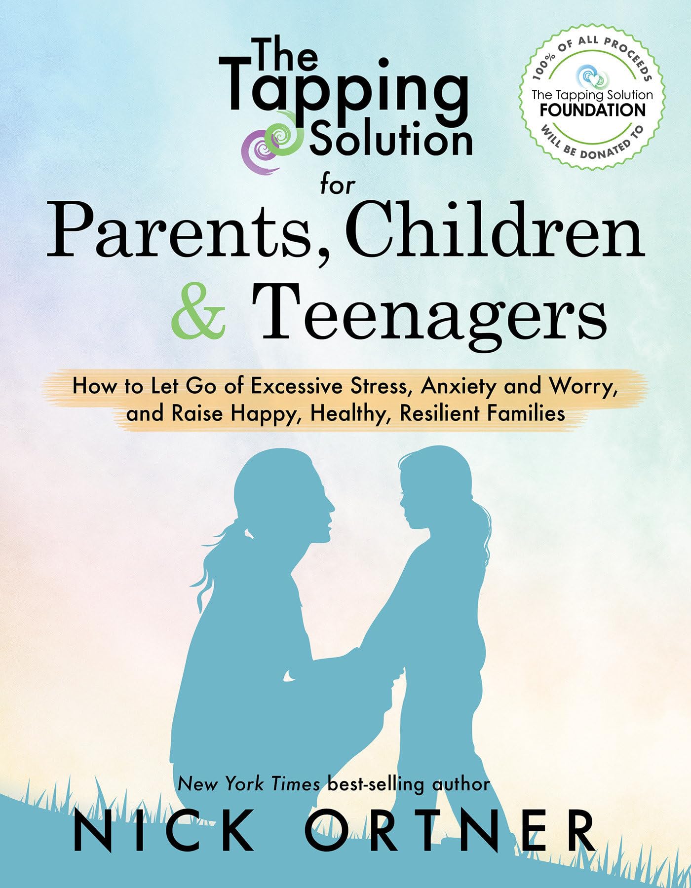 The Tapping Solution for Parents, Children & Teenagers: How to Let Go of Excessive Stress, Anxiety and Worry and Raise Happy, He,Used