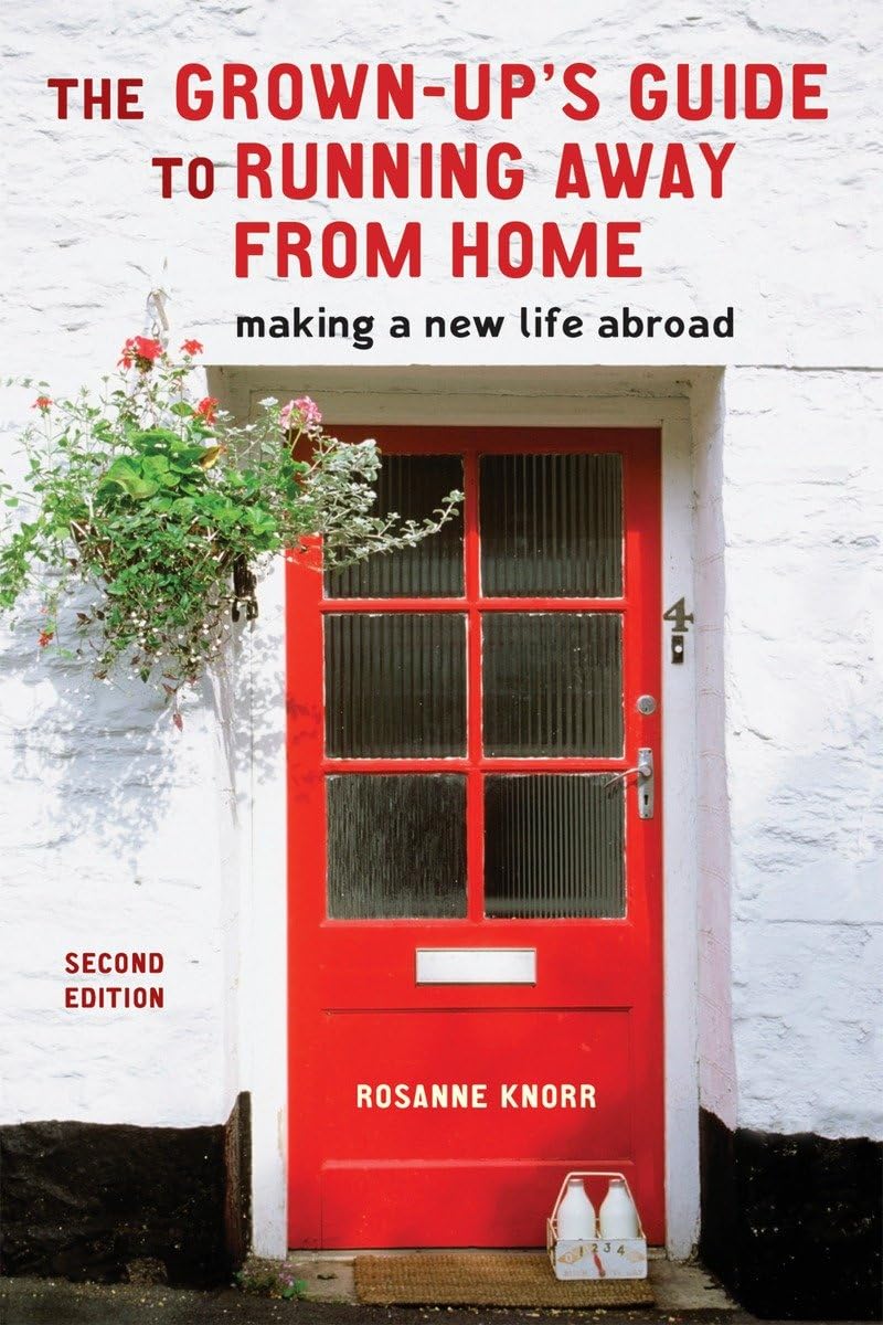 The GrownUp's Guide to Running Away from Home, Second Edition: Making a New Life Abroad,Used