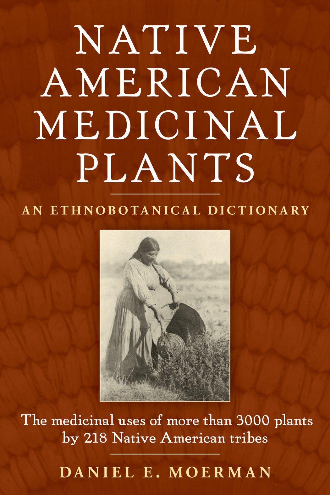 Native American Medicinal Plants: An Ethnobotanical Dictionary,New