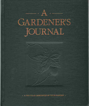 GARDENERS JOURNAL A Ten Year Chronicle of Your Garden