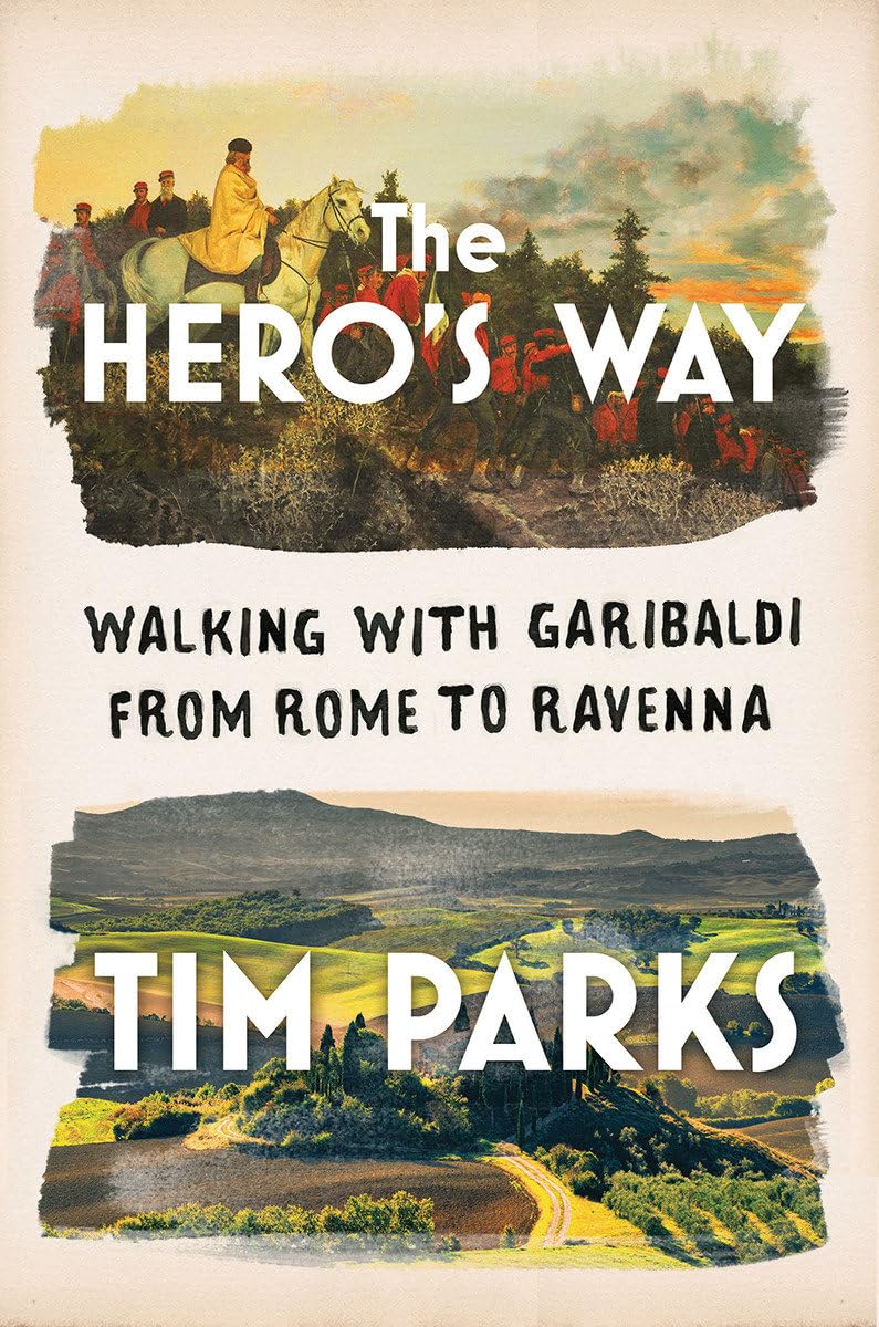The Hero's Way: Walking with Garibaldi from Rome to Ravenna,Used