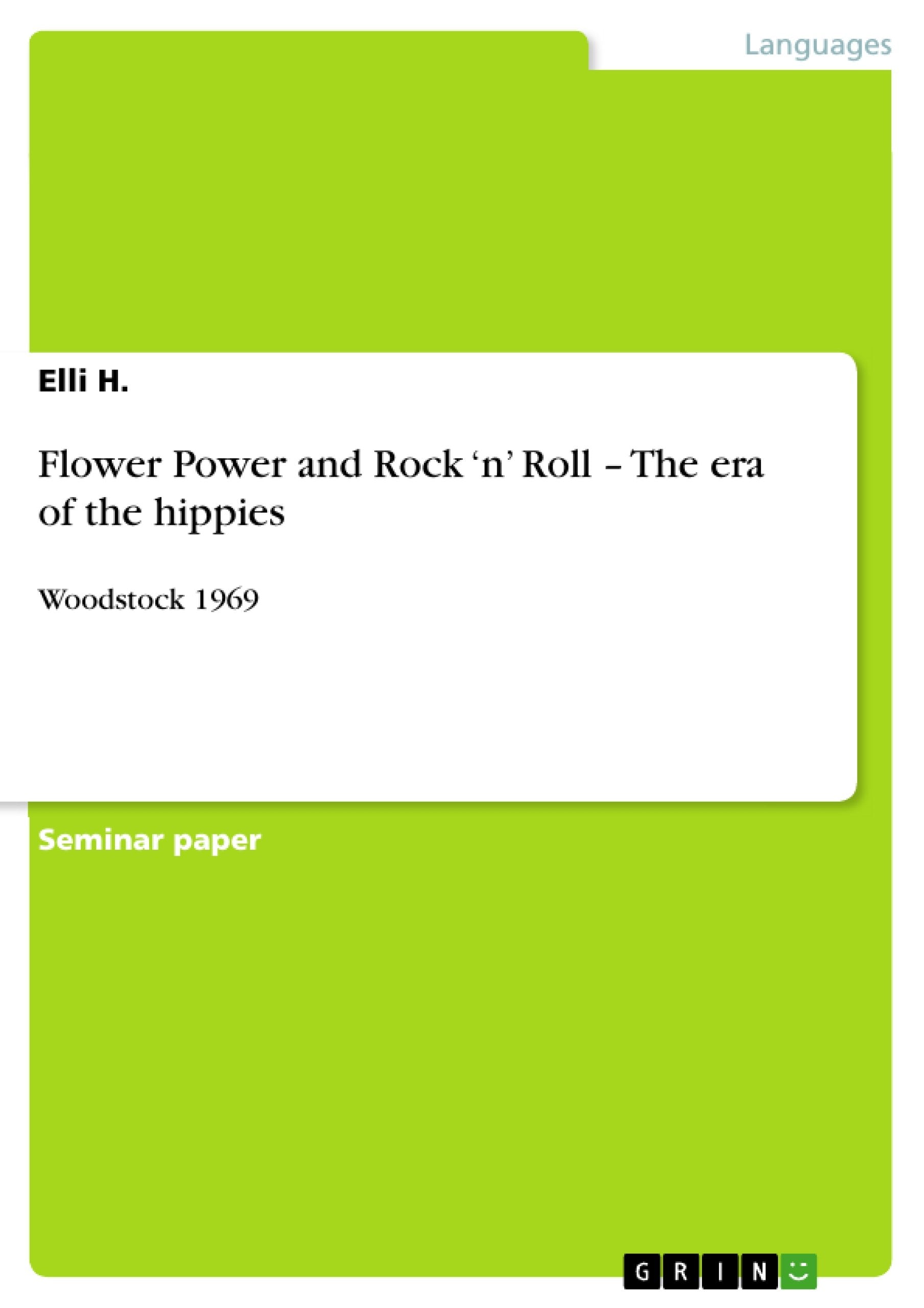 Flower Power and Rock 'n' Roll  The era of the hippies: Woodstock 1969,New