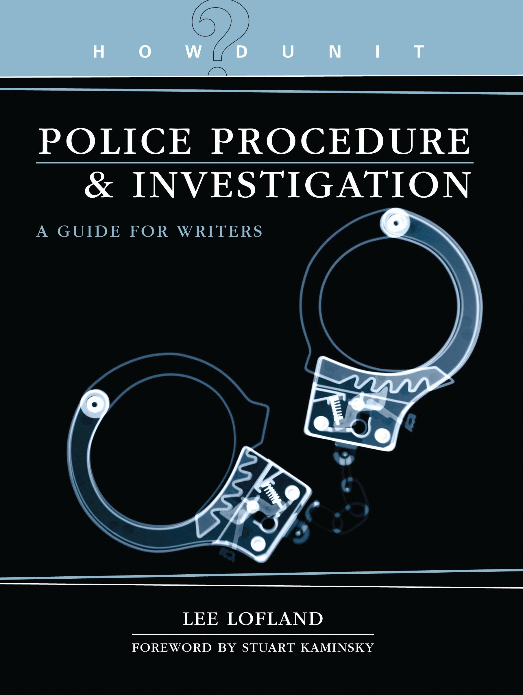 Police Procedure & Investigation: A Guide For Writers (Howdunit)