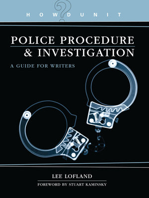 Police Procedure & Investigation: A Guide For Writers (Howdunit)
