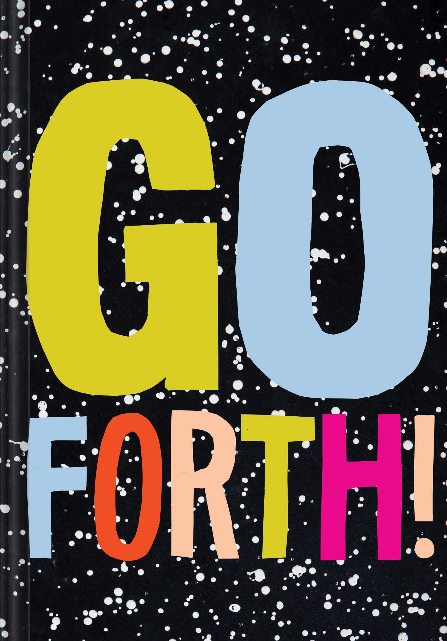 Go Forth!: (Self Help Books, Everything is Going to Be Okay Books, Spiritual Books),Used