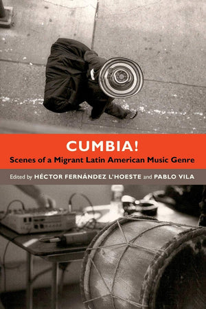 Cumbia!: Scenes of a Migrant Latin American Music Genre,Used