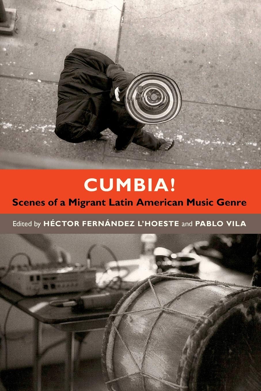 Cumbia!: Scenes of a Migrant Latin American Music Genre,Used