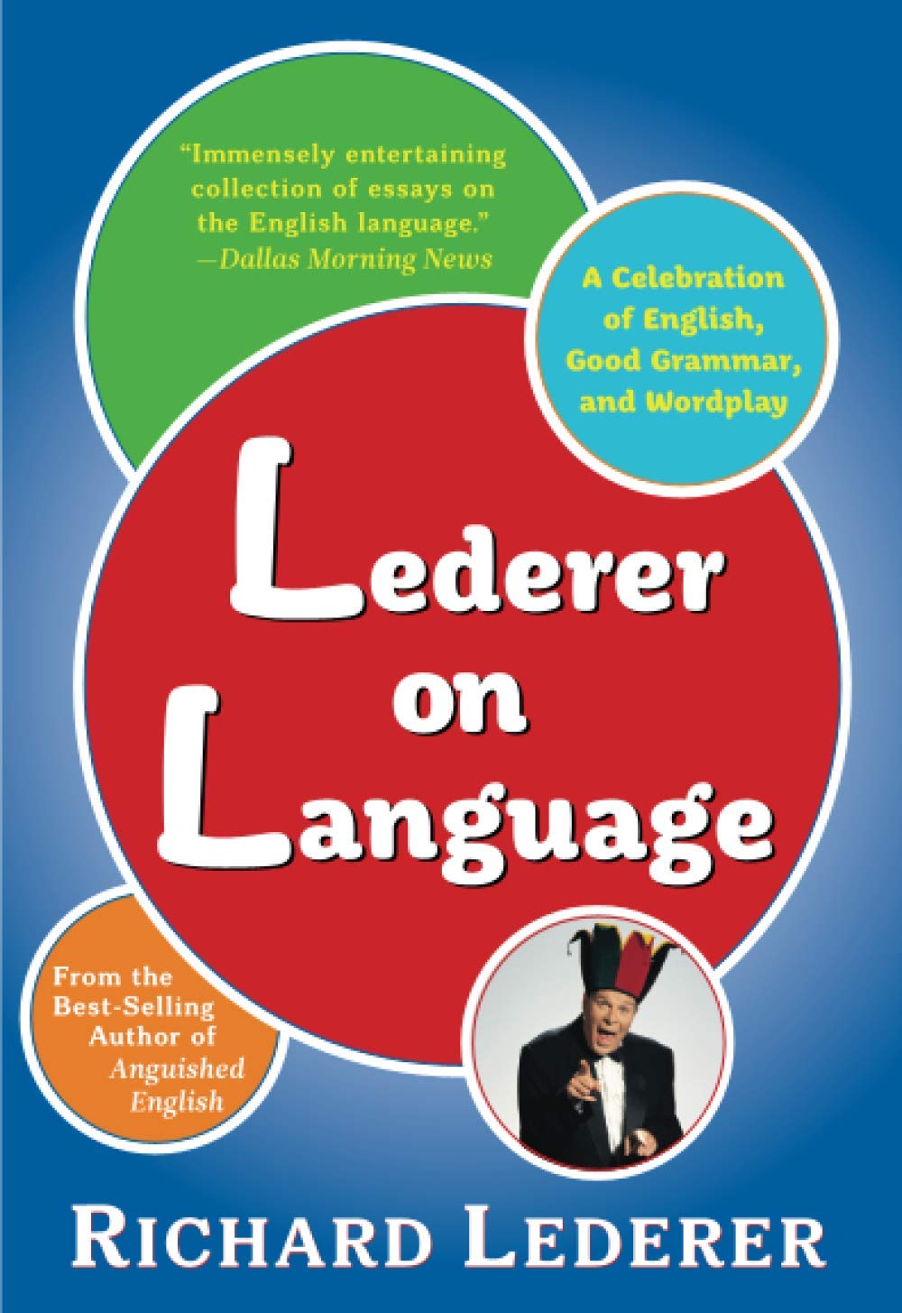 Lederer On Language: A Celebration Of English, Good Grammar, And Wordplay,Used