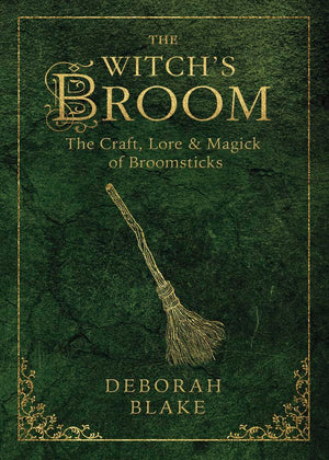 The Witch's Broom: The Craft, Lore & Magick of Broomsticks (The Witch's Tools Series, 1),New