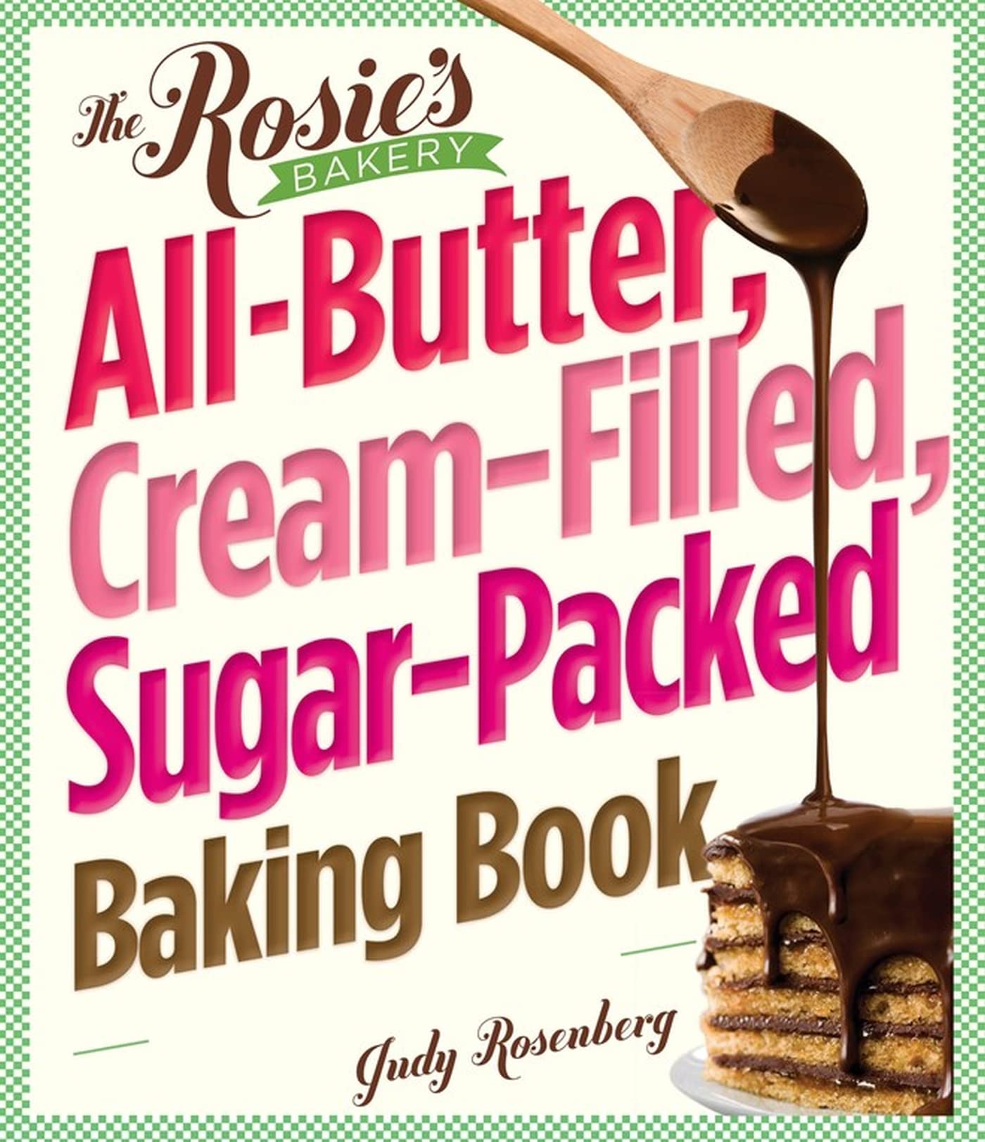 The Rosie'S Bakery Allbutter, Creamfilled, Sugarpacked Baking Book