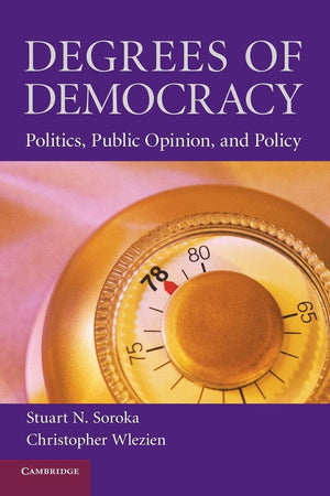 Degrees of Democracy: Politics, Public Opinion, and Policy,Used