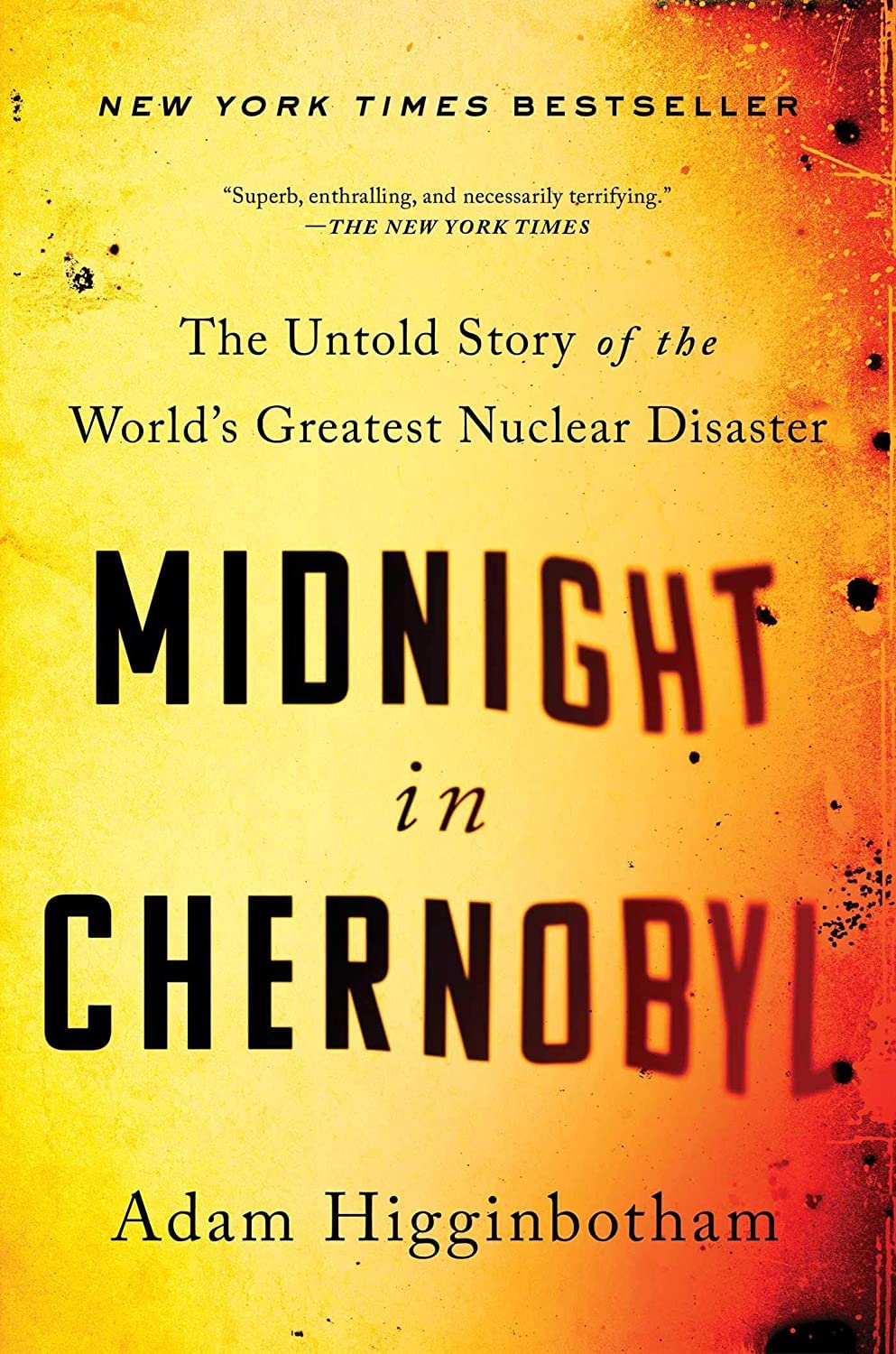 Midnight In Chernobyl: The Untold Story Of The World'S Greatest Nuclear Disaster