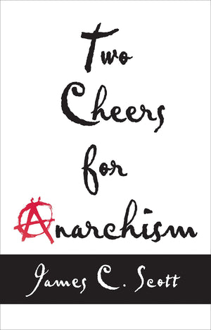 Two Cheers For Anarchism: Six Easy Pieces On Autonomy, Dignity, And Meaningful Work And Play,Used