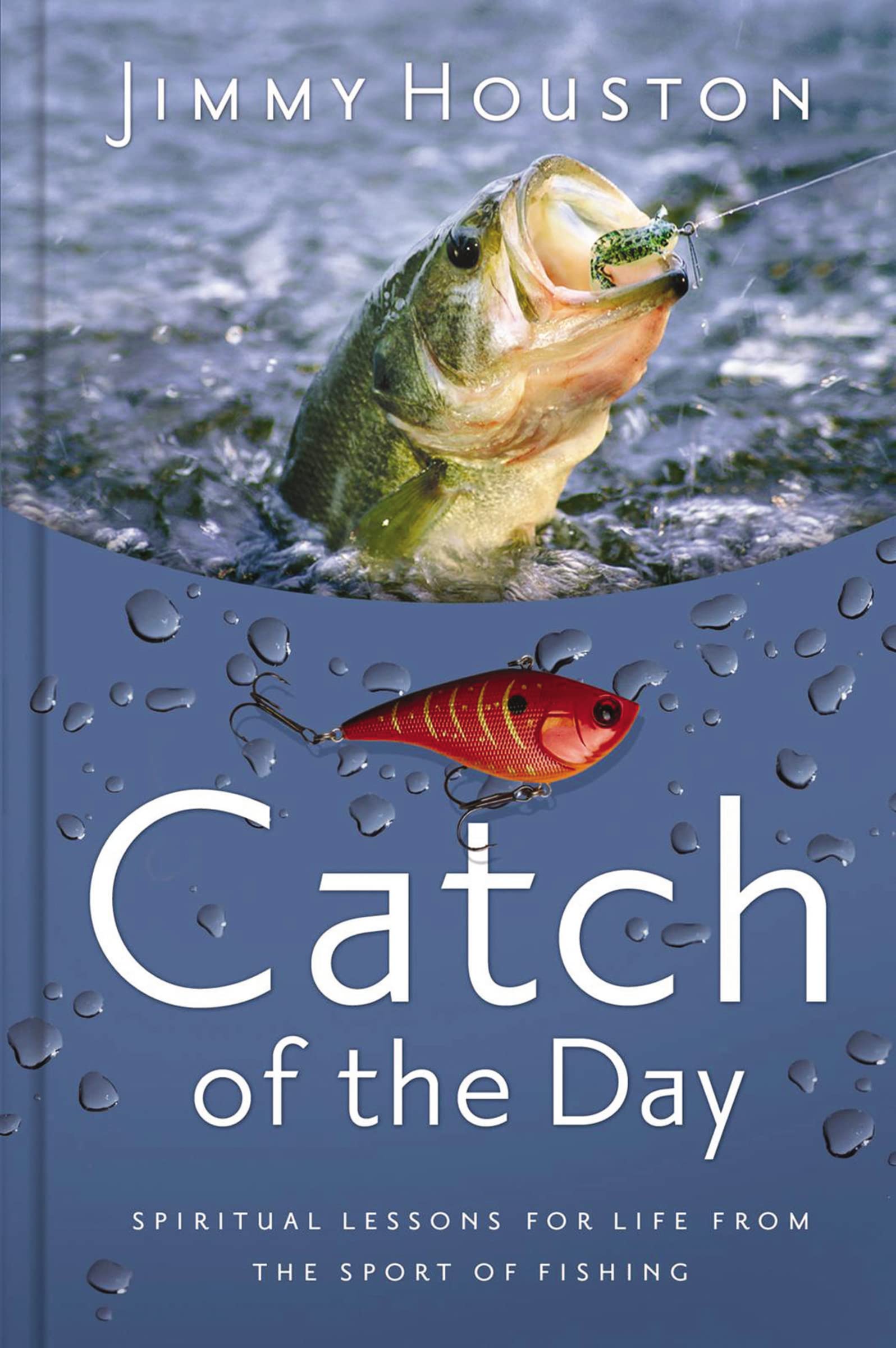 Catch of the Day: Spiritual Lessons for Life from the Sport of Fishing (A 365Day Devotional),New