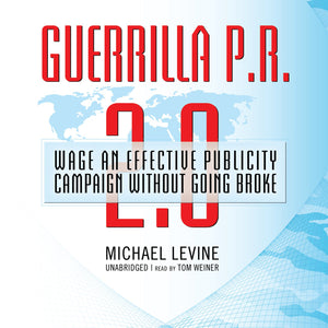 Guerrilla P.R. 2.0: Wage An Effective Publicity Campaign Without Going Broke,Used