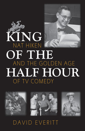 King Of The Half Hour: Nat Hiken And The Golden Age Of Tv Comedy (Television And Popular Culture),Used