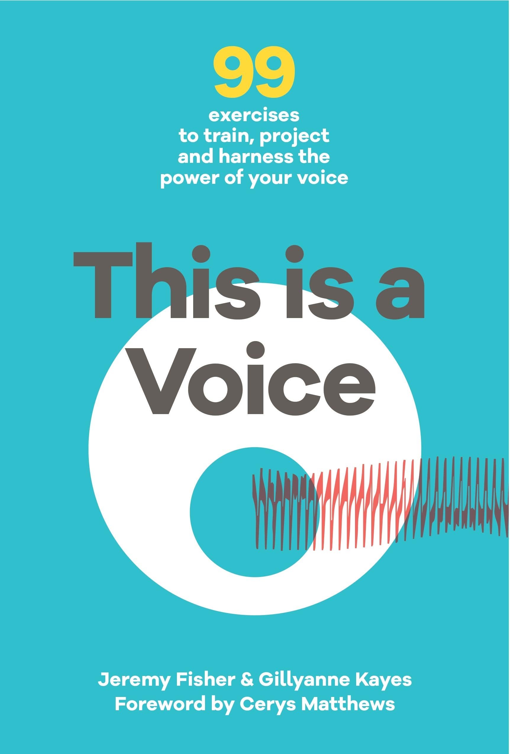 This is a Voice: 99 exercises to train, project and harness the power of your voice