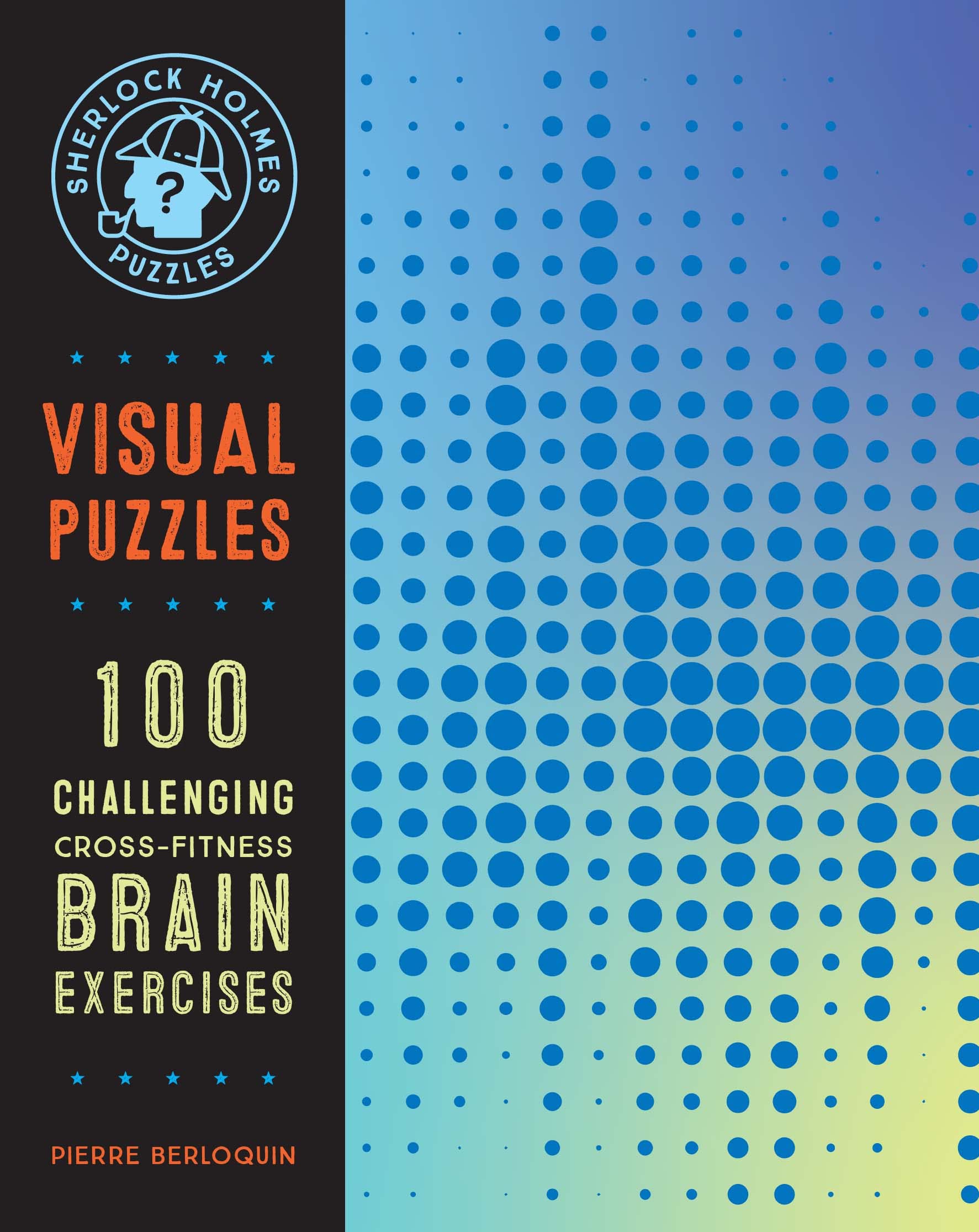 Sherlock Holmes Puzzles: Visual Puzzles: 100 Challenging Crossfitness Brain Exercises (Volume 10) (Puzzlecraft, 10)