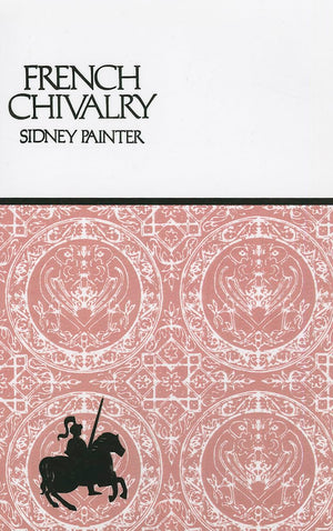 French Chivalry: Chivalric Ideas and Practices in Mediaeval France,Used