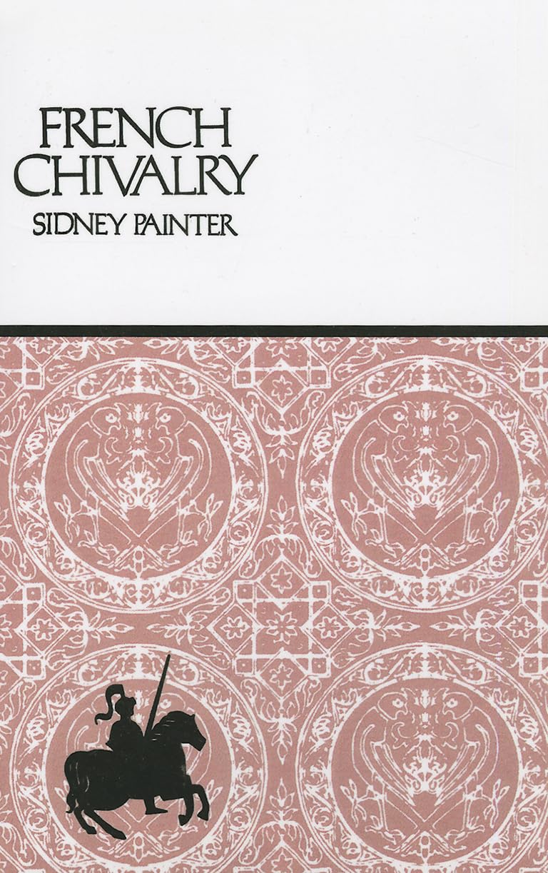 French Chivalry: Chivalric Ideas and Practices in Mediaeval France,Used