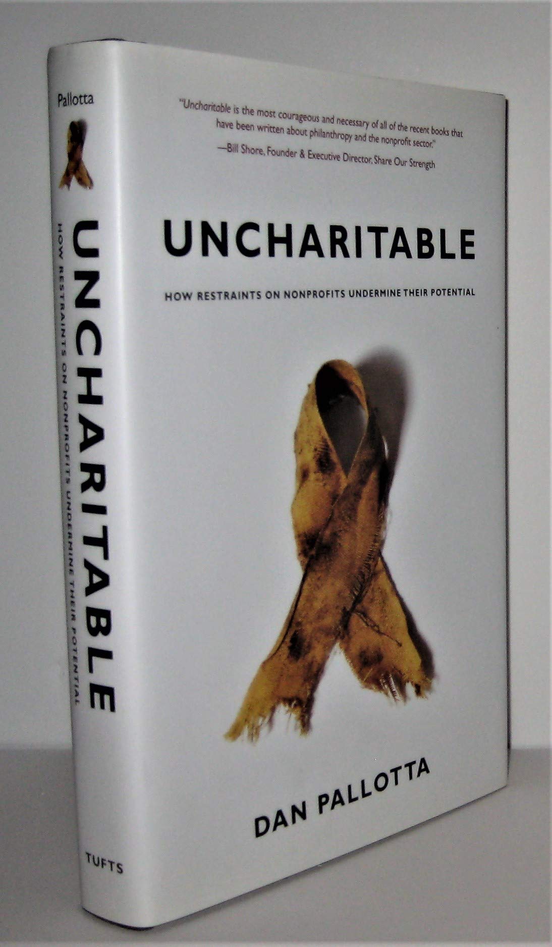 Uncharitable: How Restraints On Nonprofits Undermine Their Potential (Civil Society: Historical And Contemporary Perspectives)