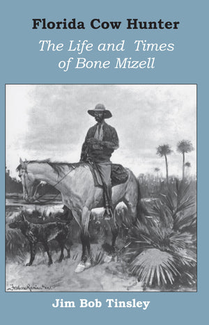 Florida Cow Hunter: The Life And Times Of Bone Mizell,Used