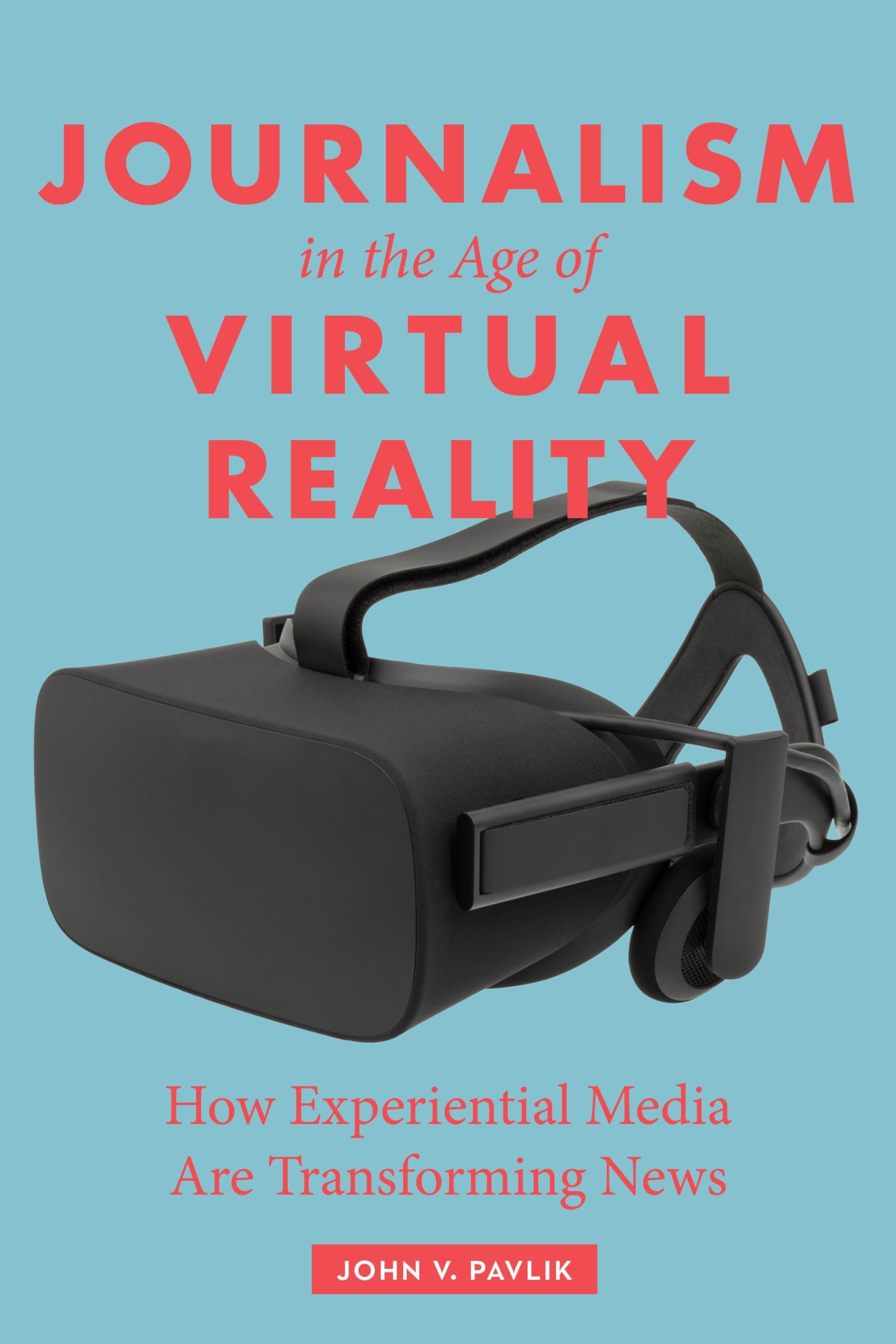 Journalism in the Age of Virtual Reality: How Experiential Media Are Transforming News,Used