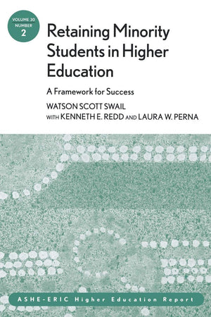 Retaining Minority Students in Higher Education: A Framework for Success: ASHEERIC Higher Education Report (JB ASHE Higher Edu,Used