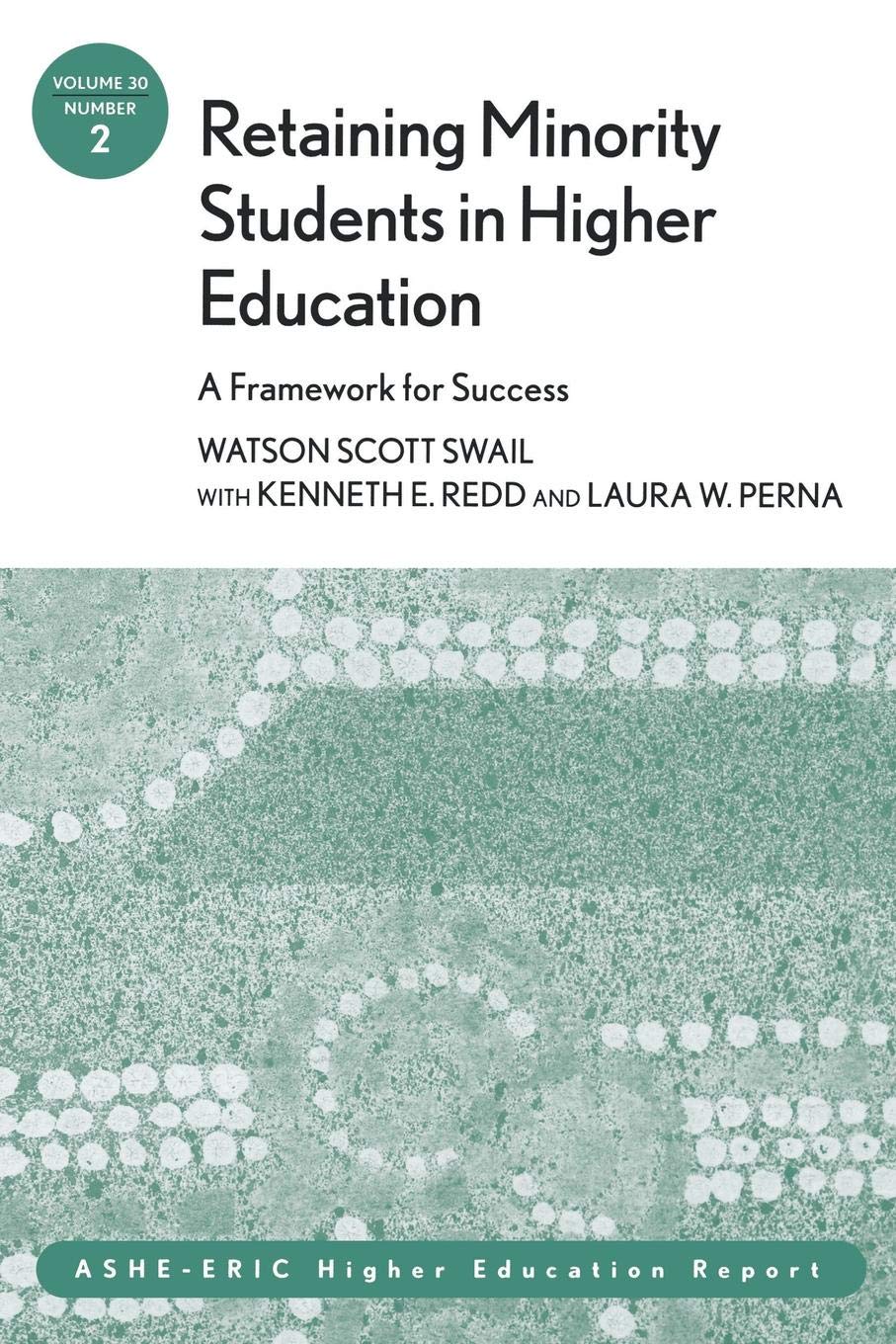 Retaining Minority Students in Higher Education: A Framework for Success: ASHEERIC Higher Education Report (JB ASHE Higher Edu,Used
