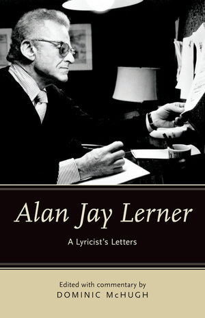Alan Jay Lerner: A Lyricist's Letters,Used