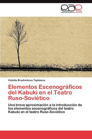 Elementos Escenogrficos del Kabuki en el Teatro RusoSovitico: Una breve aproximacin a la introduccin de los elementos e,Used