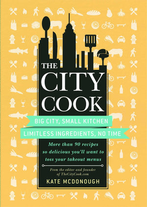 The City Cook: Big City, Small Kitchen. Limitless Ingredients, No Time. More than 90 recipes so delicious you'll want to toss yo,Used