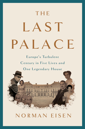 The Last Palace: Europe's Turbulent Century in Five Lives and One Legendary House,Used