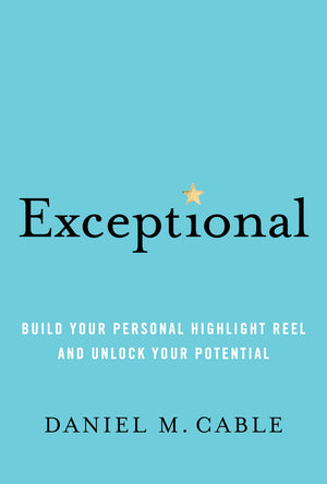 Exceptional: Build Your Personal Highlight Reel And Unlock Your Potential