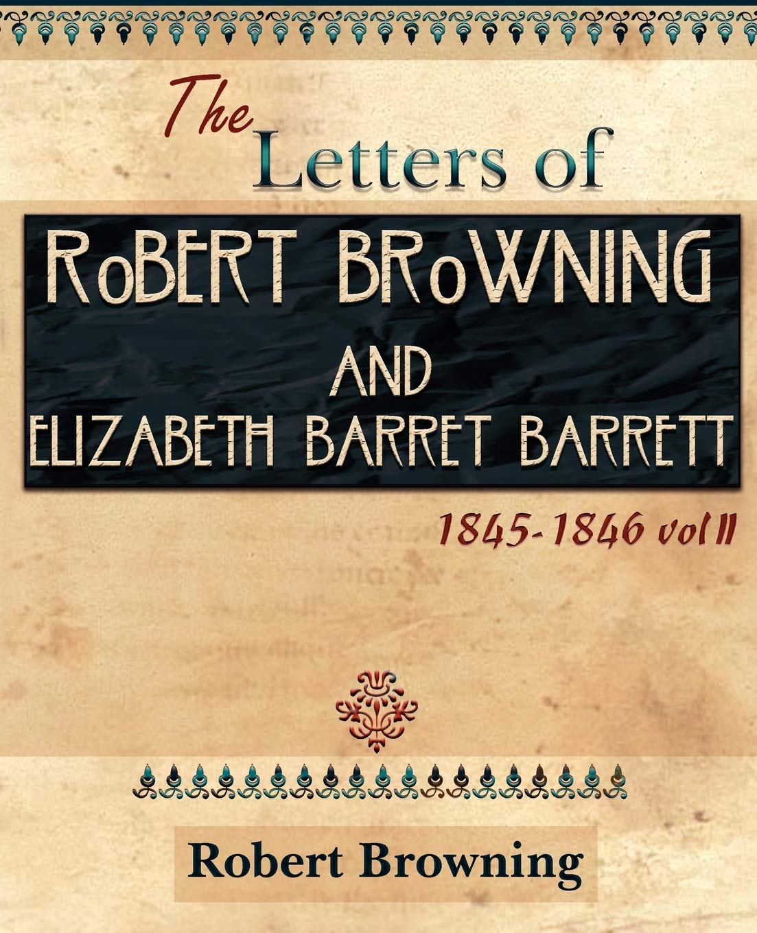 The Letters of Robert Browning and Elizabeth Barret Barrett 18451846 Vol II (1899),Used