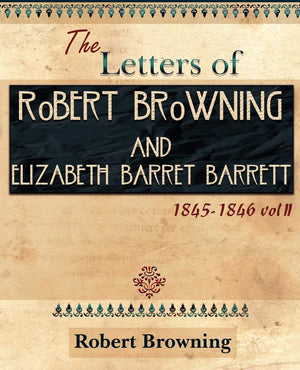 The Letters of Robert Browning and Elizabeth Barret Barrett 18451846 Vol II (1899),Used