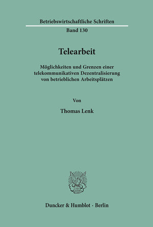 Telearbeit: Moglichkeiten Und Grenzen Einer Telekommunikativen Dezentralisierung Von Betrieblichen Arbeitsplatzen (Betriebswirts,Used