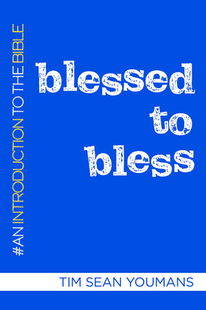 Blessed to Bless: An Introduction to the Bible,Used