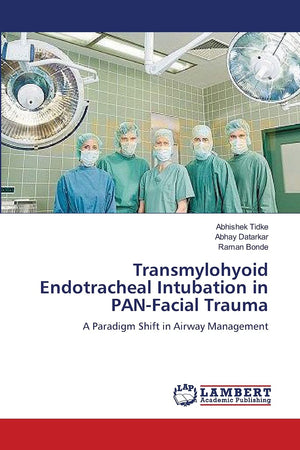 Transmylohyoid Endotracheal Intubation in PANFacial Trauma: A Paradigm Shift in Airway Management,Used