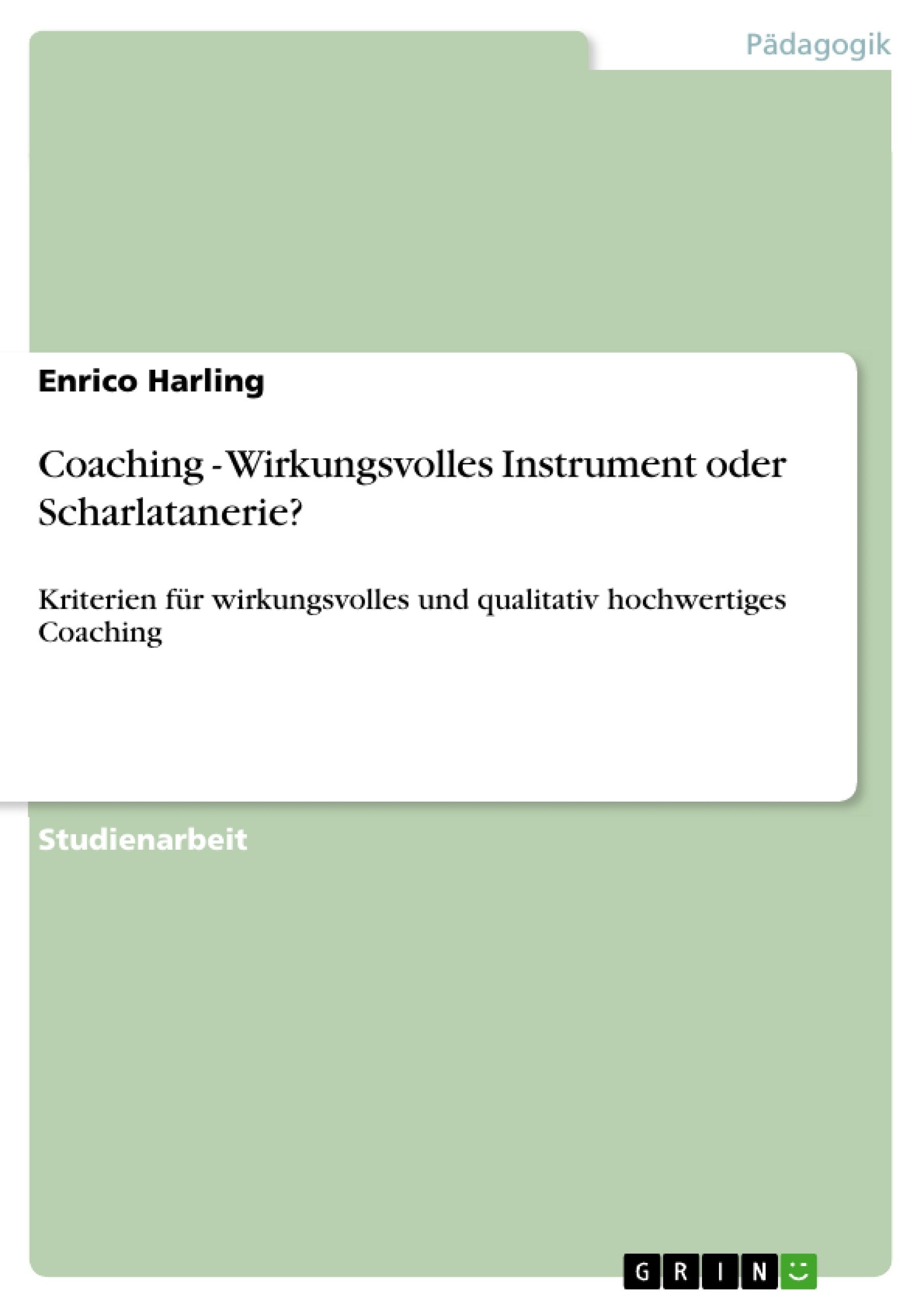 Coaching  Wirkungsvolles Instrument oder Scharlatanerie?: Kriterien fr wirkungsvolles und qualitativ hochwertiges Coaching (Ger,Used