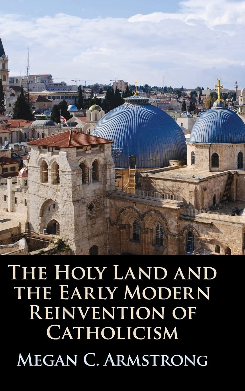 The Holy Land and the Early Modern Reinvention of Catholicism,Used
