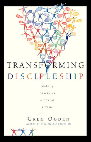 Transforming Discipleship: Making Disciples a Few at a Time,New